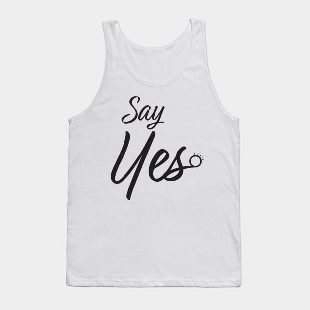 Say Yes Marriage Proposal Tank Top by sigdesign